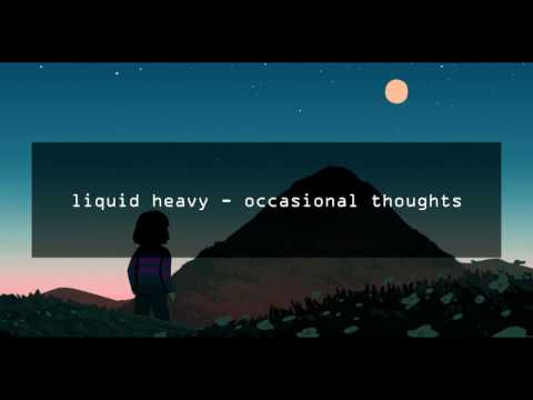liquid heavy - occasional thoughts