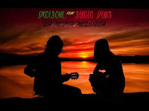 DROESONE FEAT SERGIO DENYS  - MI MEJOR MELODÍA