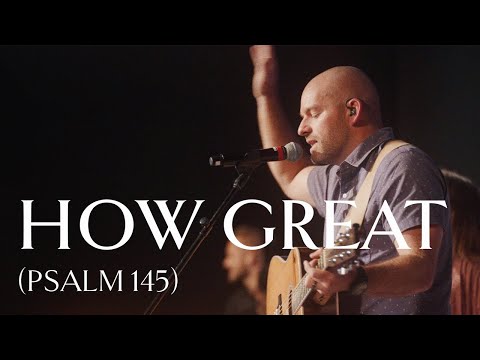 How Great (Psalm 145) • Official Video