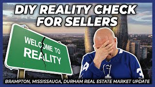 DIY Reality Check for Sellers (Peel Region Real Estate Market Update)