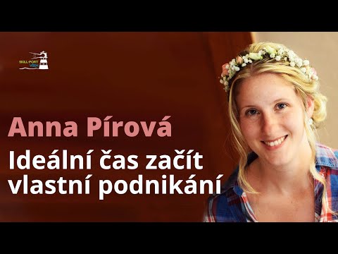 Skill-Port VŠEM: Anna Pírová - Ideální čas začít vlastní podnikání