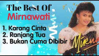 Download lagu Mirnawati - Karang Cinta - Ranjang Tua - Bukan Cuma Dibibir mp3