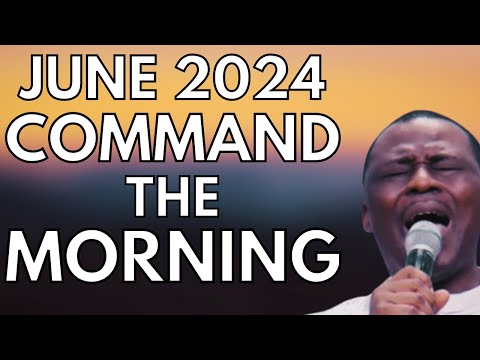 COMMAND THE MORNING PRAYERS  JUNE 2024