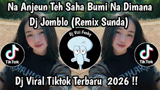 Download lagu DJ NA ANJEUN TEH SAHA BUMI NA DIMANA || DJ JOMBLO BOOTLEG REMIX SUNDA VIRAL TIKTOK  mp3