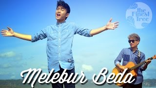 MELEBUR BEDA - The Finest Tree | Official MV