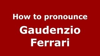How to pronounce Gaudenzio Ferrari
