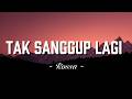 Rossa Tak Sanggup Lagi Lirik
