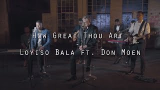 How Great Thou Art - Loyiso Bala ft Don Moen Lyrics