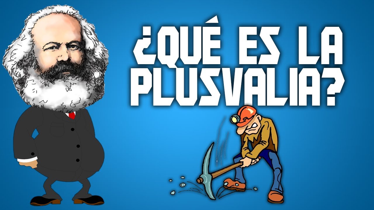 ¿Qué es la plusvalía? ¿Es un robo por parte del empresario? (Marx)