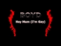 BOYD - Hey Mum (I'm gay) 