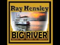 Big River - Ray Hensley 