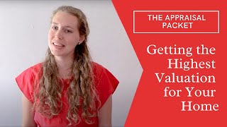 The Appraisal Packet: Getting the Highest Value for Your Home