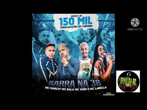 MC MARLEY //MC BALA // MC SHEk//MC LABELA // PRA SARRAR NA 38