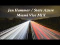 Jan Hammer / State Azure -  Miami Vice MIX