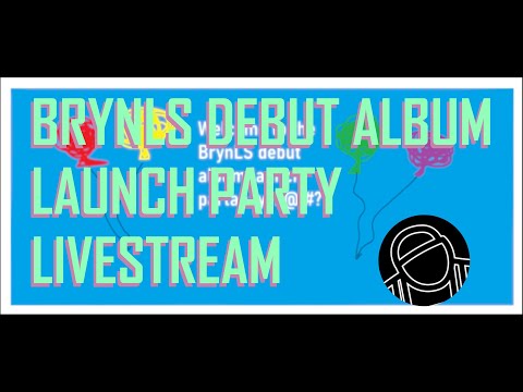 BrynLS Debut Album Launch Party Stream | BrynLS Ent