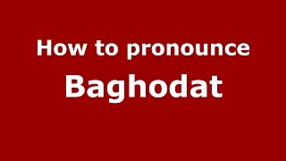 How to pronounce Baghodat