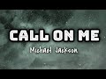 Michael Jackson - Call On Me (Lyrics)