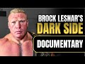 The Dark Side of Brock Lesnar | Wrestling Documentary