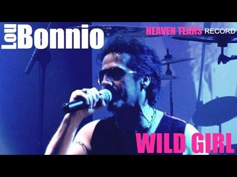 LOU BONNIO '' WILD GIRL '' OFFICIAL VIDEO with the WOLFPACK