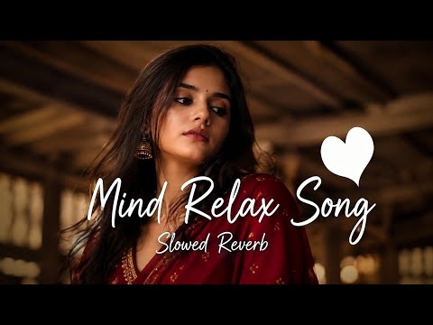Best Mind Relax Lofi Song | Mind Relax Lofi Mashup | Mind Fresh Lofi Songs | Slowed and Reverb