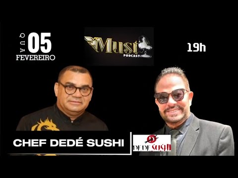 CHAMADA - CHEF DEDÉ SUSHI - #EP086 - MUST PODCAST - 05/02/2025