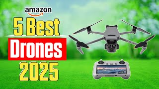 5 Best Drones for 2025: Top Picks for Every Budget & Need