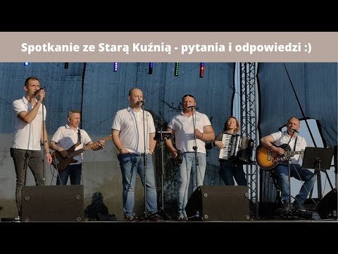 Spotkanie ze Starą Kuźnią - pytania i odpowiedzi :)
