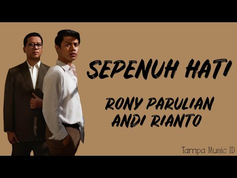 Rony Parulian, Andi Rianto - Sepenuh Hati (Lirik Lagu) ~ Bukan matahari bila tak menyinari...