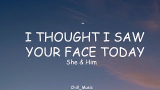 She & Him - I Thought I Saw Your Face Today (Lyrics) (Loop Video)