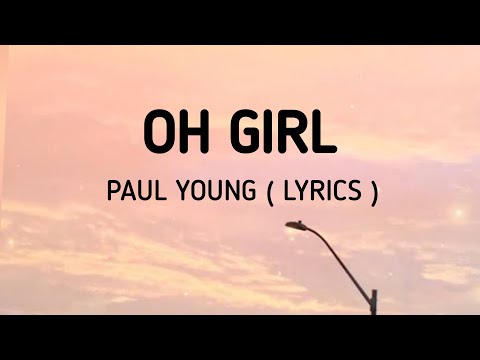 Oh Girl - Paul Young ( Lyrics )