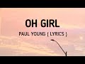 Oh Girl - Paul Young ( Lyrics )