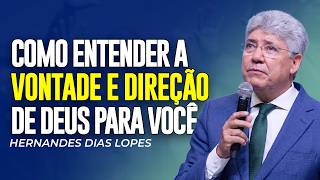 Hernandes Dias Lopes | COMO ENTENDER A VONTADE E A DIREÇÃO DE DEUS