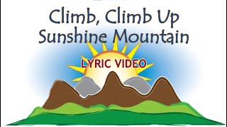 CLIMB, CLIMB UP SUNSHINE MOUNTAIN  |  Lyric Video