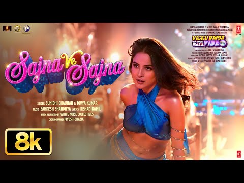 Sajna Ve Sajna 8K Video | Rajkummar R, Shehnaaz Gill | Sunidhi,Divya | Vicky Vidya Ka Woh Wala Video