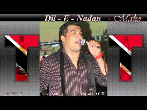Dil - E - Nadan ft Raymond Ramnarine - Mako ( 2011 ) Latest