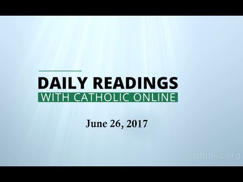 Click to Watch the Daily Reading for Monday, June 26th, 2017 video