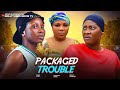 PACKAGED TROUBLE MERCy JOHNSON SONIA UCHE AND MARYANN UGWU 2025 NEWLY RELEASED