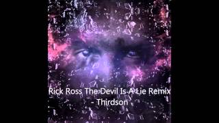Rick Ross The Devil Is A Lie Remix - Thirdson