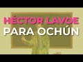 Héctor Lavoe - Para Ochún (Audio Oficial)