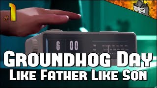 Groundhog Day: Like Father Like Son | Part 1 | GOTTA FIX THE TIME LOOP