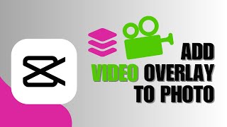 How To Add Video Overlay To Photo In CapCut PC
