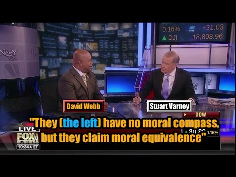 David Webb: "They (the left) have no moral compass, but they claim moral equivalence"