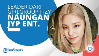 Profil Hwang Yeji - Leader dari Girlgroup ITZY, Naungan JYP Entertainment