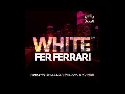 Fer Ferrari - White EP (DeepClass Records) / remixes by Pete Moss, Alvaro Haylander & Jose Armas