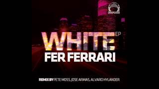 Fer Ferrari - White EP (DeepClass Records) / remixes by Pete Moss, Alvaro Haylander & Jose Armas