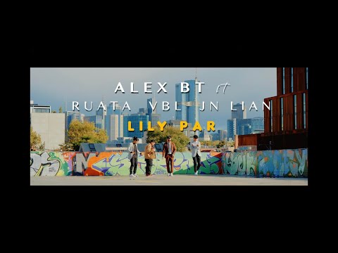 Lily Par - Alex BT ft Ruata  I VBL I JN Lian.