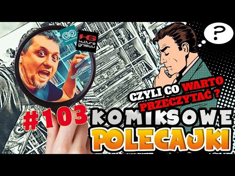 Komiksowe Polecajki - #103 czyli co warto przeczytać !