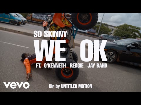 So Skinny - We Okay ft. O’kenneth, Reggie, Jaybahd