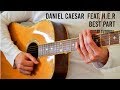 Daniel Caesar - Best Part feat. H.E.R. EASY Guitar Tutorial With Chords / Lyrics
