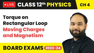 Torque on Rectangular Loop - Moving Charges and Magnetism | Class 12 Physics Chapter 4 | LIVE